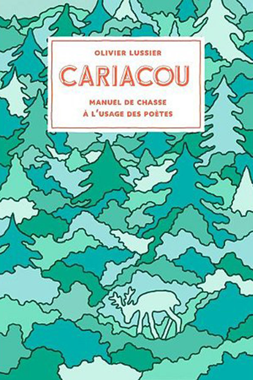 Cariacou : manuel de chasse à l’usage des poètes.